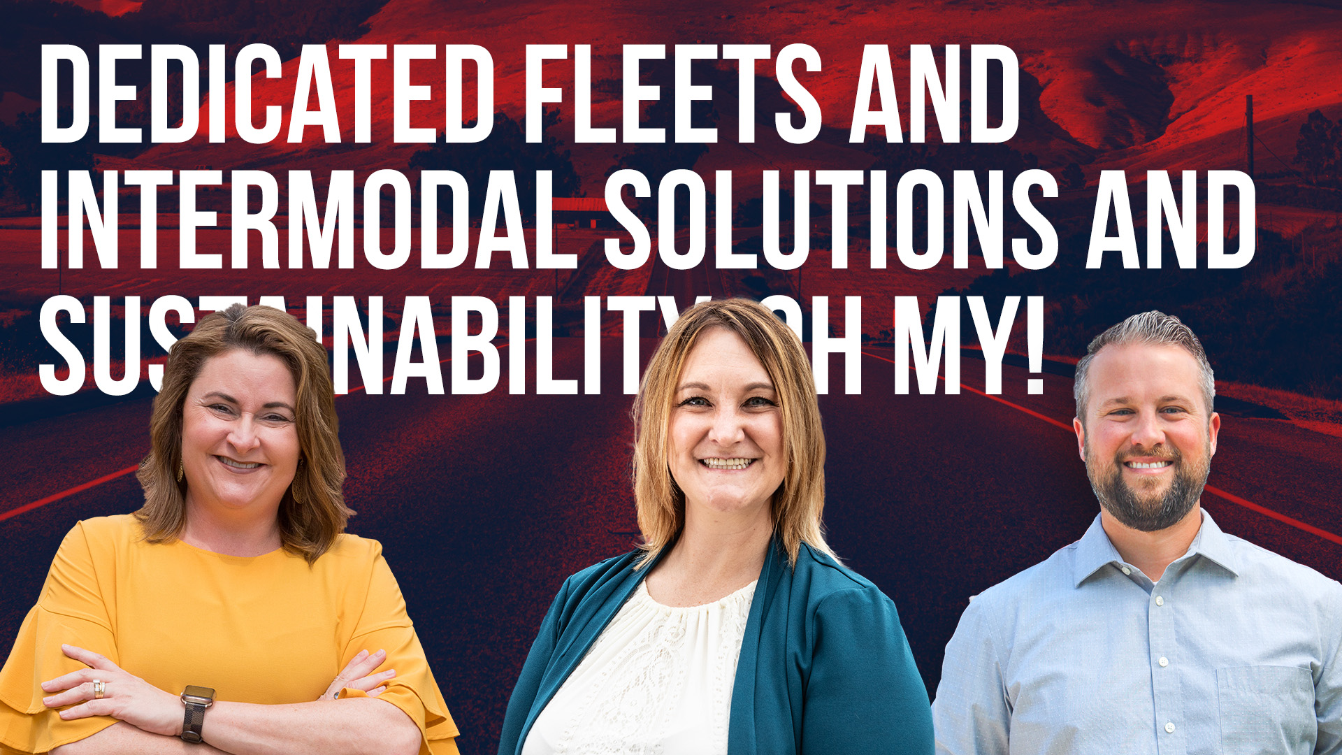 Dedicated Fleets and Intermodal Solutions and Sustainability, Oh My